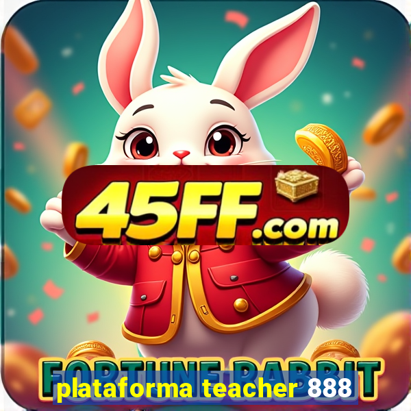 plataforma teacher 888